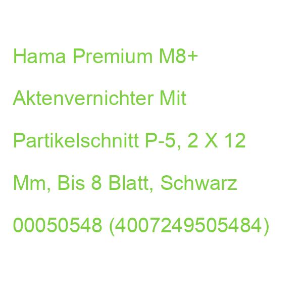 Hama Premium M8+ Aktenvernichter Mit Partikelschnitt P-5, 2 X 12 Mm, Bis 8 Blatt, Schwarz 00050548 (4007249505484)