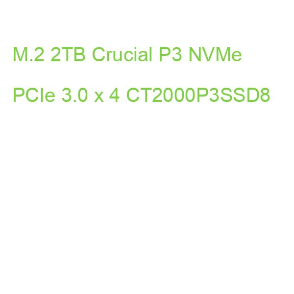 M.2 2TB Crucial P3 NVMe PCIe 3.0 x 4 CT2000P3SSD8