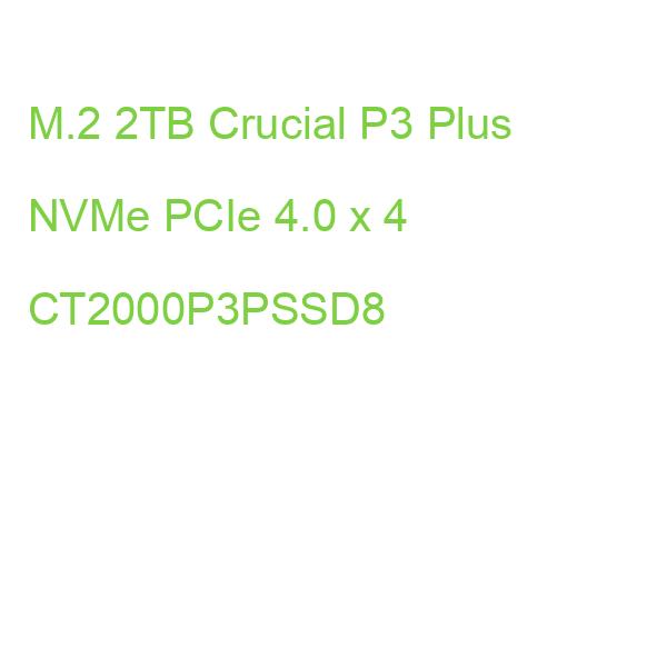 M.2 2TB Crucial P3 Plus NVMe PCIe 4.0 x 4 CT2000P3PSSD8