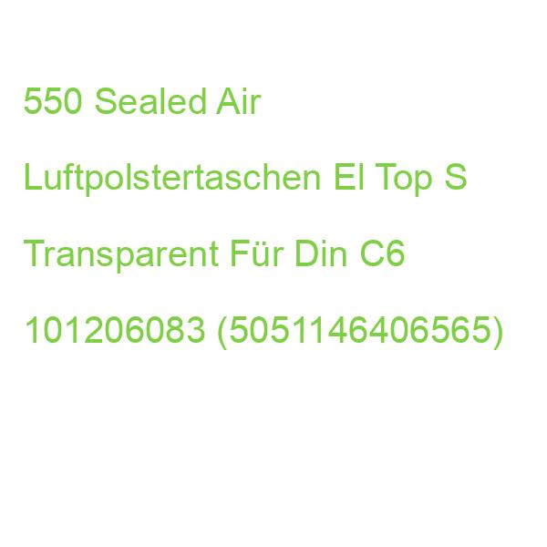 Sealed Air Luftpolstertaschen El Top S Transparent Für Din C6, 550 St. 101206083 (5051146406565)