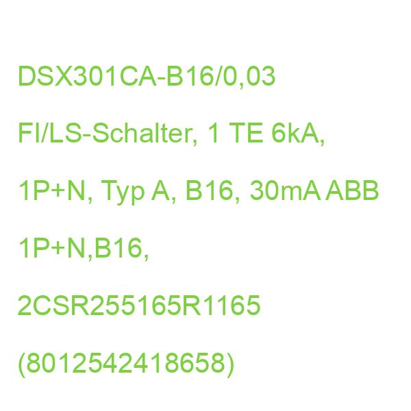 DSX301CA-B16/0,03 FI/LS-Schalter 1P+N ABB FI/LS-Schalter, 6kA, 1P+N,B16, 30mA 2CSR255165R1165 (8012542418658)