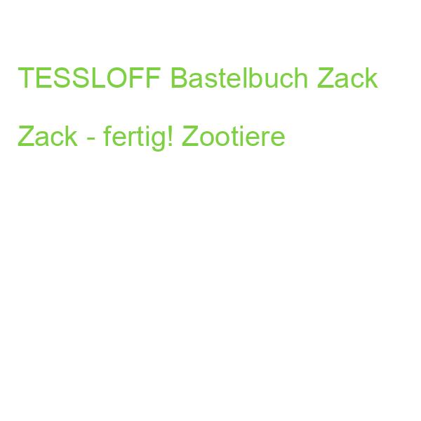 TESSLOFF Bastelbuch Zack Zack - fertig! Zootiere