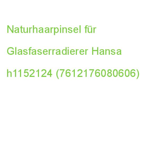 Naturhaarpinsel für Glasfaserradierer Hansa h1152124 (7612176080606)