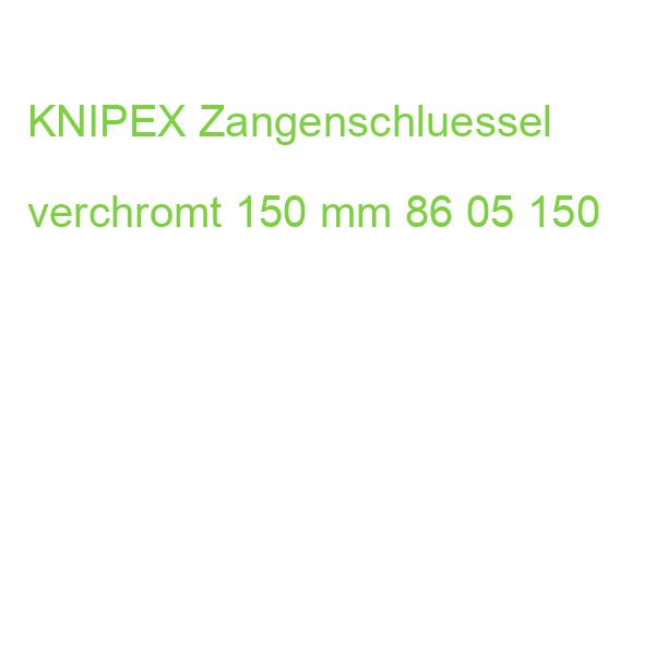 KNIPEX Zangenschluessel verchromt 150 mm 86 05 150