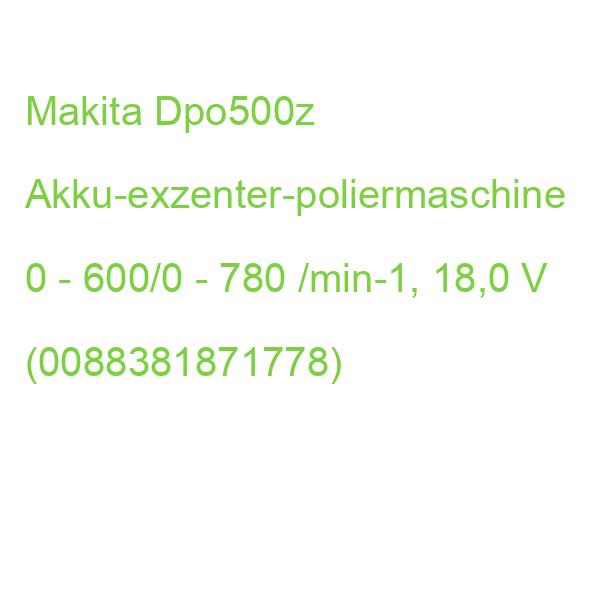 Makita Dpo500z Akku-exzenter-poliermaschine 0 - 600/0 - 780 /min-1, 18,0 V, Ohne Akku (0088381871778)