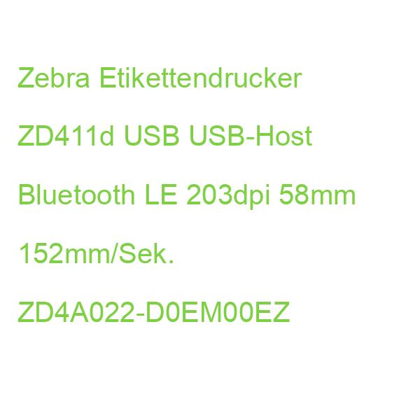 Zebra Etikettendrucker ZD411d USB USB-Host Bluetooth LE 203dpi 58mm 152mm/Sek. ZD4A022-D0EM00EZ