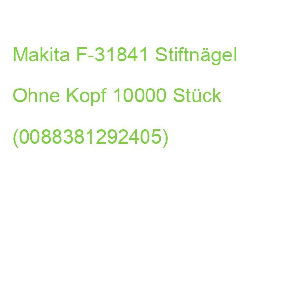 Makita Stiftnägel Ohne Kopf F-31841 10000 Stück (0088381292405)