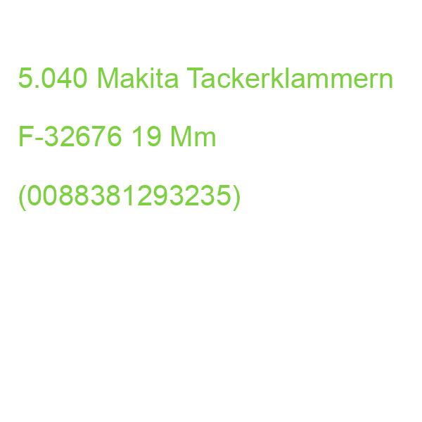 5.040 Makita Tackerklammern F-32676 19 Mm (0088381293235)