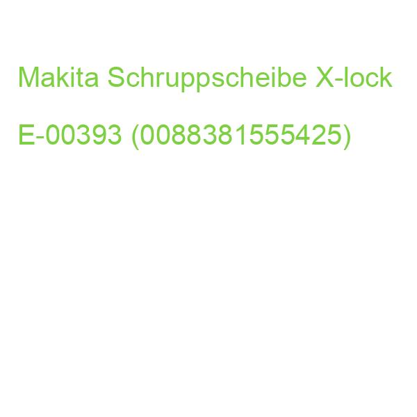 Makita Schruppscheibe X-lock E-00393 (0088381555425)