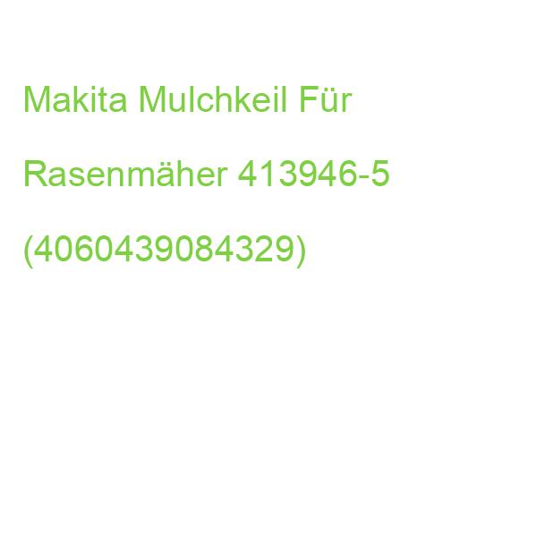 Makita 413946-5 Mulchkeil Für Rasenmäher (4060439084329)