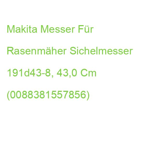 Makita Sichelmesser 191d43-8 Messer Für Rasenmäher 43,0 Cm (0088381557856)