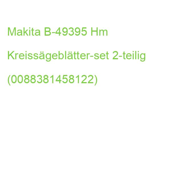 Makita B-49395 Hm Kreissägeblätter-set 2-teilig (0088381458122)