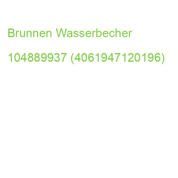 Brunnen Wasserbecher 104889937 (4061947120196)