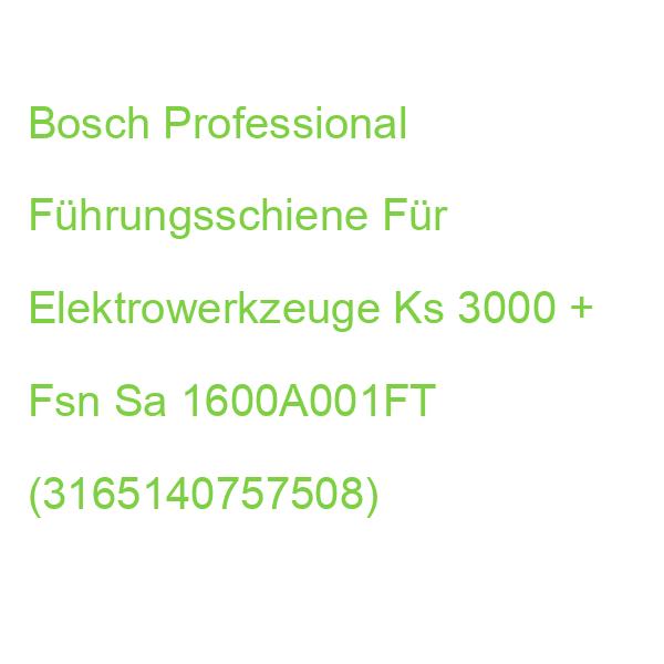 Bosch Professional Ks 3000 + Fsn Sa Führungsschiene Für Elektrowerkzeuge 1600A001FT (3165140757508)