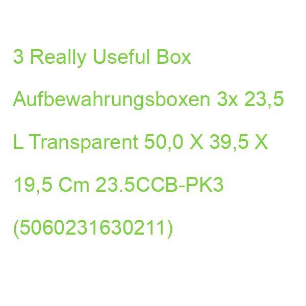 3 Really Useful Box Aufbewahrungsboxen 3x 23,5 L Transparent 50,0 X 39,5 X 19,5 Cm 23.5CCB-PK3 (5060231630211)