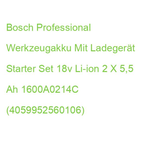 Bosch Professional Werkzeugakku Mit Ladegerät Starter Set 18v Li-ion 2 X 5,5 Ah 1600A0214C (4059952560106)