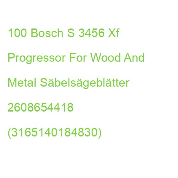 100 Bosch S 3456 Xf Progressor For Wood And Metal Säbelsägeblätter 2608654418 (3165140184830)