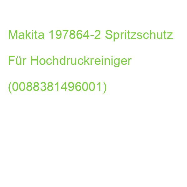 Makita 197864-2 Spritzschutz Für Hochdruckreiniger (0088381496001)