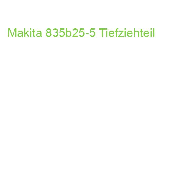 Makita 835b25-5 Tiefziehteil