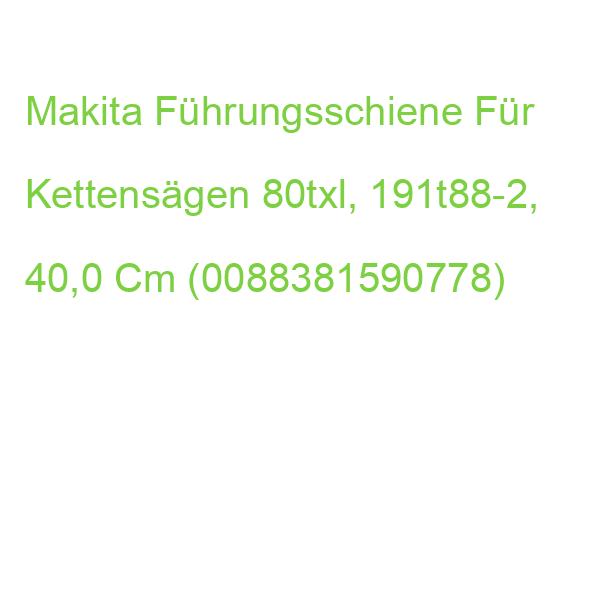 Makita 80txl, 191t88-2 Führungsschiene Für Kettensägen 40,0 Cm (0088381590778)
