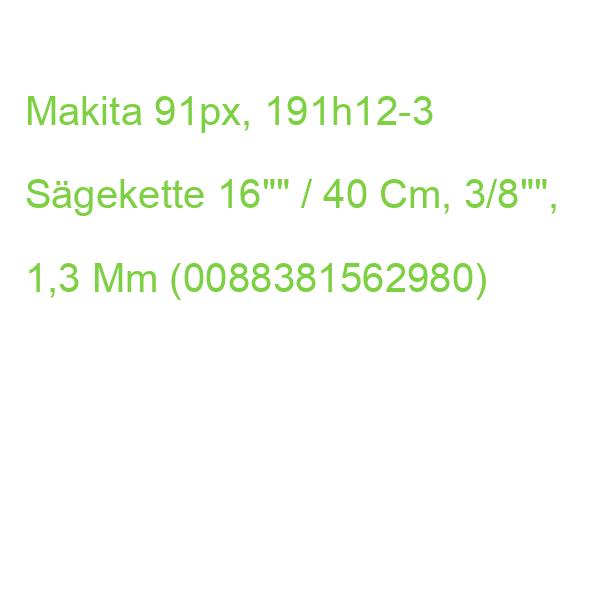 Makita 91px, 191h12-3 Sägekette 40,0 Cm, 3/8 Zoll, 1,3 Mm (0088381562980)