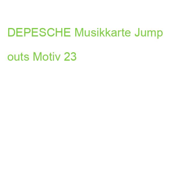 DEPESCHE Musikkarte Jump outs Motiv 23