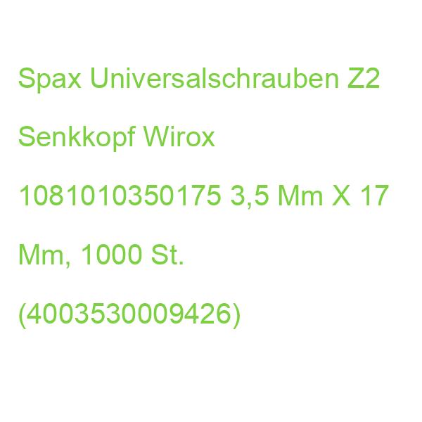 Spax Universalschrauben Z2 Senkkopf Wirox 1081010350175 3,5 Mm X 17 Mm, 1.000 St. (4003530009426)