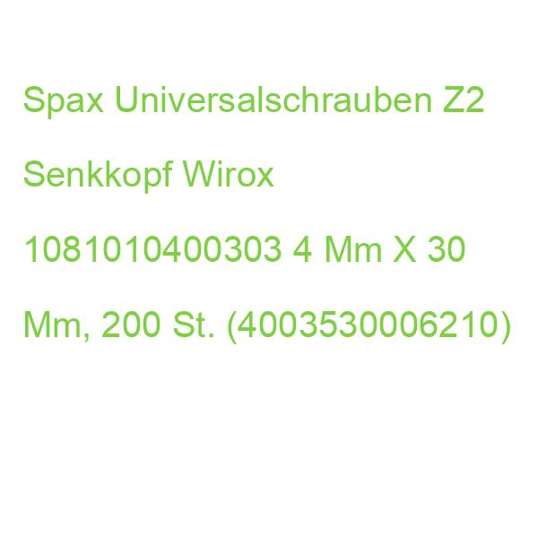 Spax Universalschrauben Z2 Senkkopf Wirox 1081010400303 4 Mm X 30 Mm, 200 St. (4003530006210)