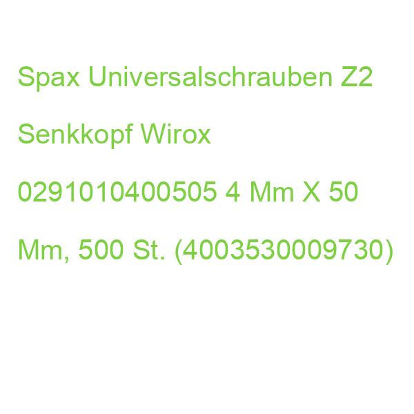 Spax Universalschrauben Z2 Senkkopf Wirox 0291010400505 4 Mm X 50 Mm, 500 St. (4003530009730)