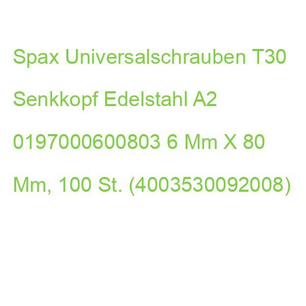 Spax Universalschrauben T30 Senkkopf Edelstahl A2 0197000600803 6 Mm X 80 Mm, 100 St. (4003530092008)