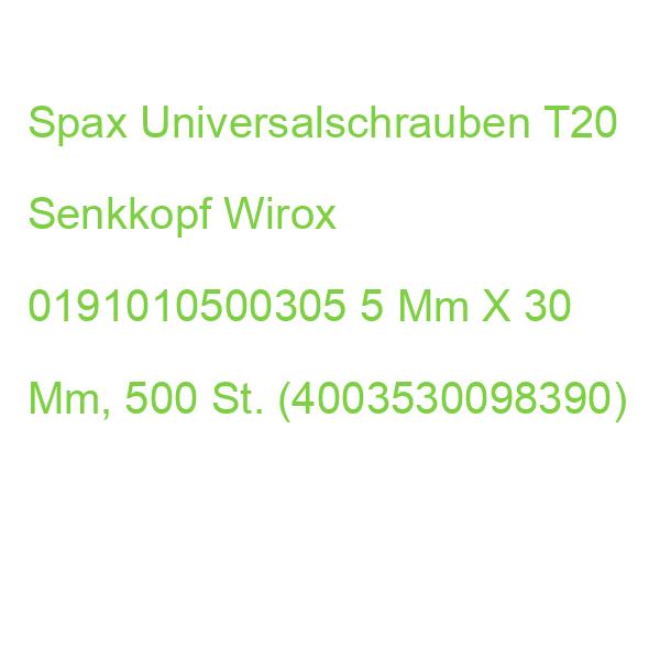 Spax Universalschrauben T20 Senkkopf Wirox 0191010500305 5 Mm X 30 Mm, 500 St. (4003530098390)