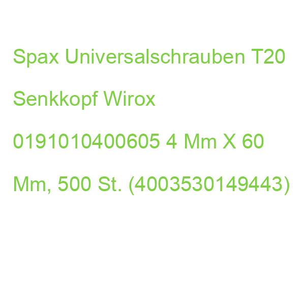Spax Universalschrauben T20 Senkkopf Wirox 0191010400605 4 Mm X 60 Mm, 500 St. (4003530149443)