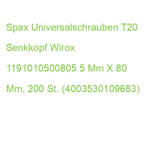Spax Universalschrauben T20 Senkkopf Wirox 1191010500805 5 Mm X 80 Mm, 200 St. (4003530109683)