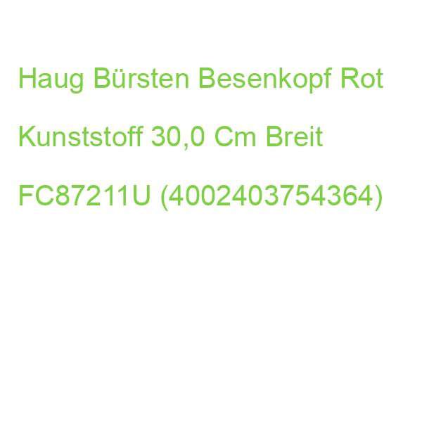 Haug Bürsten Besenkopf Rot Kunststoff 30,0 Cm Breit FC87211U (4002403754364)