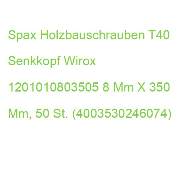 Spax Holzbauschrauben T40 Senkkopf Wirox 1201010803505 8 Mm X 350 Mm, 50 St. (4003530246074)