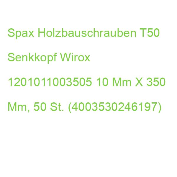 Spax Holzbauschrauben T50 Senkkopf Wirox 1201011003505 10 Mm X 350 Mm, 50 St. (4003530246197)