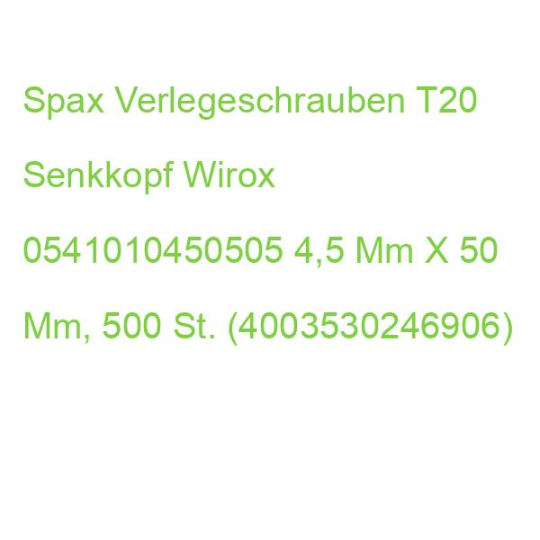 Spax Verlegeschrauben T20 Senkkopf Wirox 0541010450505 4,5 Mm X 50 Mm, 500 St. (4003530246906)