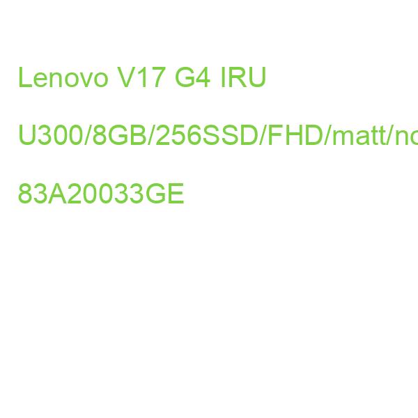 Lenovo V17 G4 IRU U300/8GB/256SSD/FHD/matt/noOS 83A20033GE