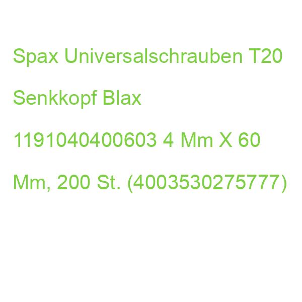 Spax Universalschrauben T20 Senkkopf Blax 1191040400603 4 Mm X 60 Mm, 200 St. (4003530275777)