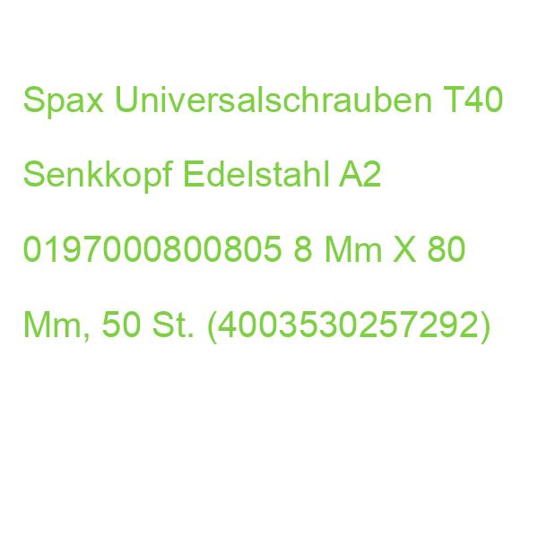 Spax Universalschrauben T40 Senkkopf Edelstahl A2 0197000800805 8 Mm X 80 Mm, 50 St. (4003530257292)