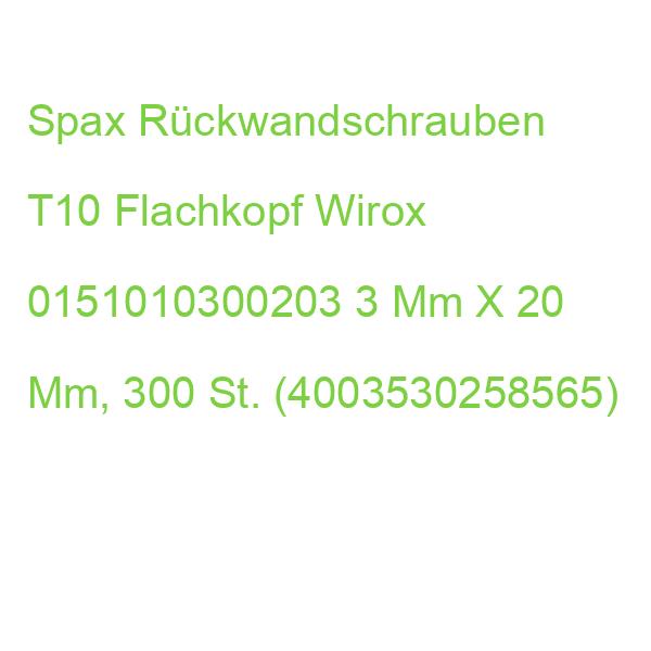Spax Rückwandschrauben T10 Flachkopf Wirox 0151010300203 3 Mm X 20 Mm, 300 St. (4003530258565)
