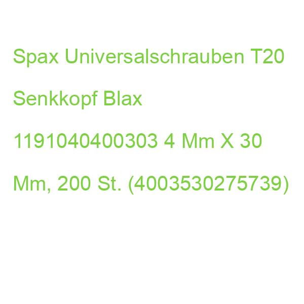Spax Universalschrauben T20 Senkkopf Blax 1191040400303 4 Mm X 30 Mm, 200 St. (4003530275739)