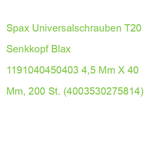 Spax Universalschrauben T20 Senkkopf Blax 1191040450403 4,5 Mm X 40 Mm, 200 St. (4003530275814)