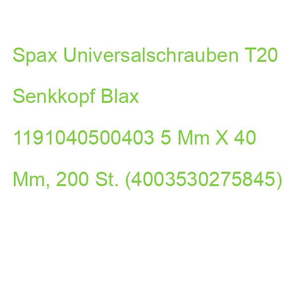 Spax Universalschrauben T20 Senkkopf Blax 1191040500403 5 Mm X 40 Mm, 200 St. (4003530275845)