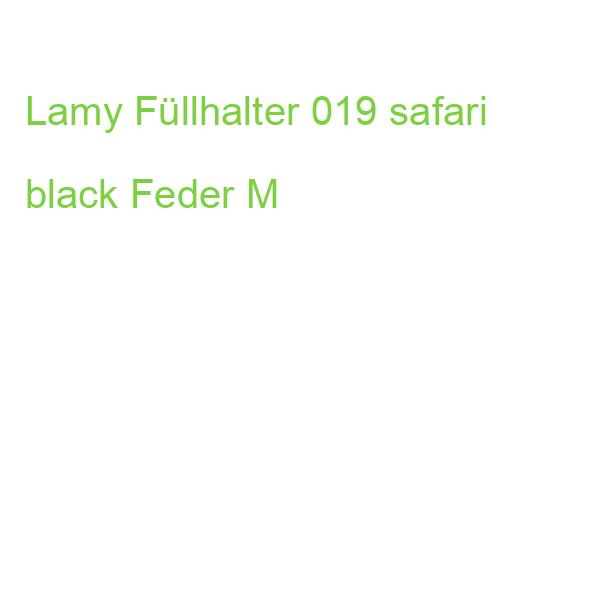 Lamy Füllhalter 019 safari black Feder M