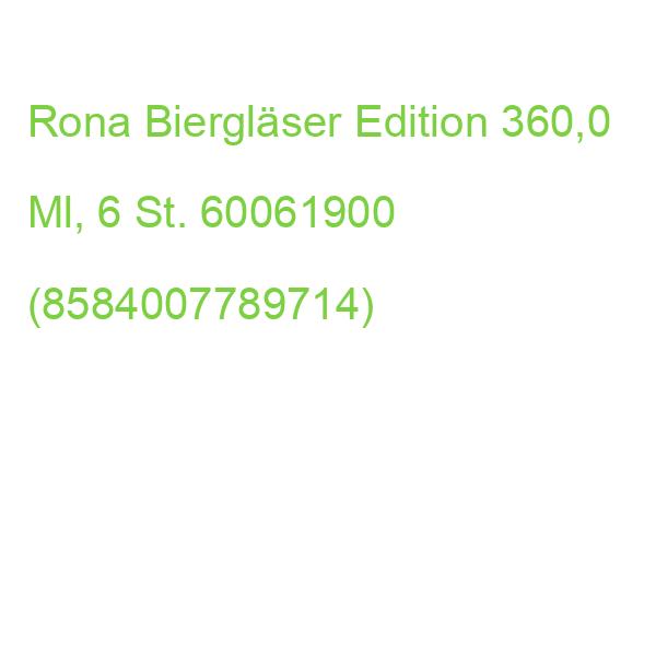 Rona Biergläser Edition 360,0 Ml, 6 St. 60061900 (8584007789714)