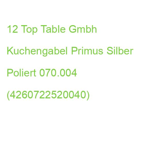 Top Table Gmbh Kuchengabel Primus Silber Poliert, 12 St. 070.004 (4260722520040)