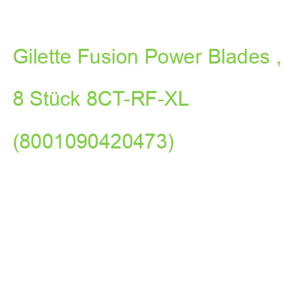 Gilette Fusion Power Blades , 8 Stück 8CT-RF-XL (8001090420473)
