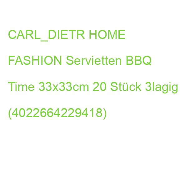 CARL_DIETR HOME FASHION Servietten BBQ Time 33x33cm 20 Stück 3lagig (4022664229418)