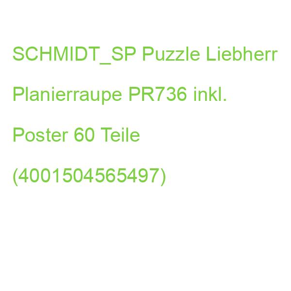 SCHMIDT_SP Puzzle Liebherr Planierraupe PR736 inkl. Poster 60 Teile (4001504565497)